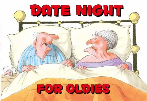 DATE NIGHT FOR OLDIES