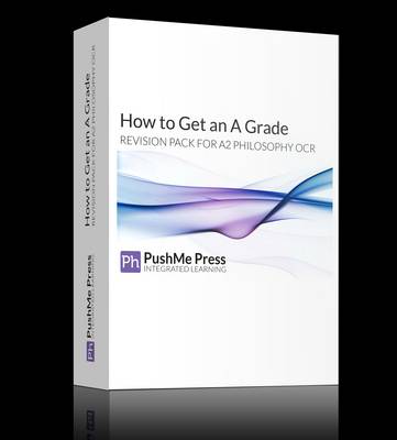 How to Get an a Grade in A2 Philosophy - Revision Pack