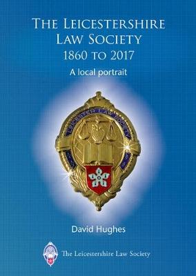 The Leicestershire Law Society 1860 to 2017