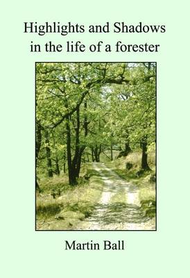 Highlights and Shadows in the Life of a Forester
