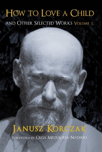 How to Love a Child and Other Selected Works, Volume 1