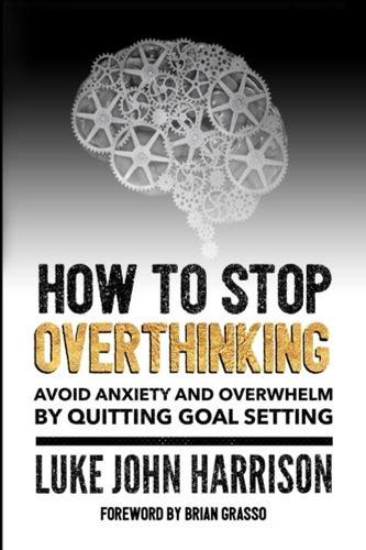 How to Stop Overthinking