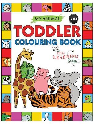 My Animal Toddler Colouring Book with the Learning Bugs (Vol.1)