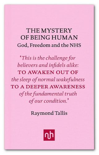 Mystery of Being Human, The by Raymond Tallis