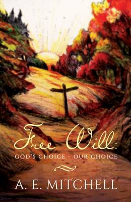 Free Will: God's Choice, Our Choice
