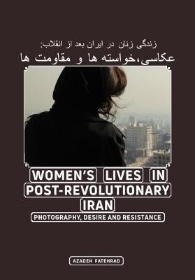Women's Lives in Post-Revolutionary Iran 2017