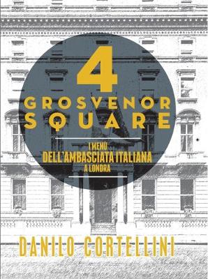 4 Grosvenor Square - I menu dell'ambasciata italiana a Londra