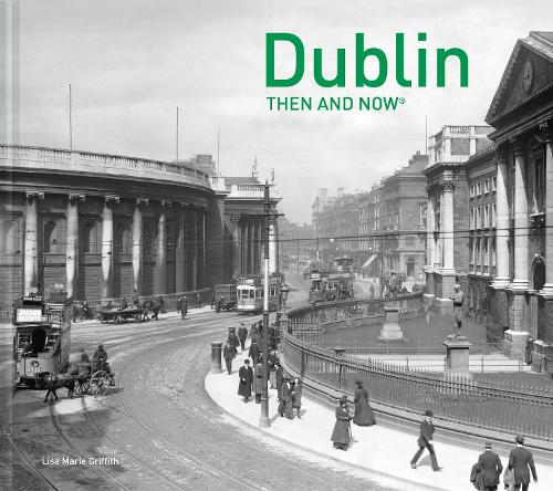 Dublin Then and Now®