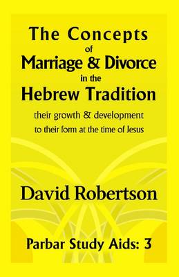 The Concepts of Marriage and Divorce in the Hebrew Tradition