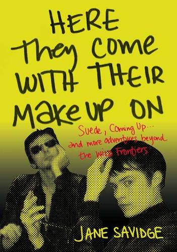 Here They Come With Their Make-Up On by Jane Savidge