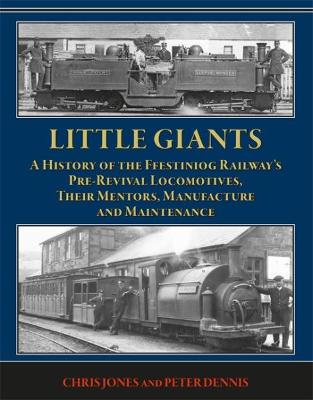 Little Giants: A History of the Ffestiniog Railway's Pre-Revival Locomotives