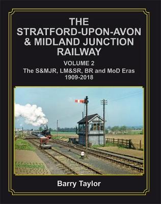 The Stratford-upon-Avon & Midland Junction Railway Volume Two