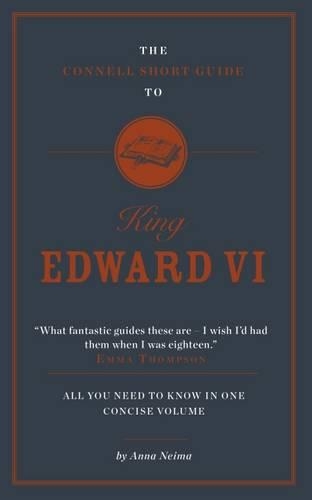 The Connell Short Guide To King Edward VI