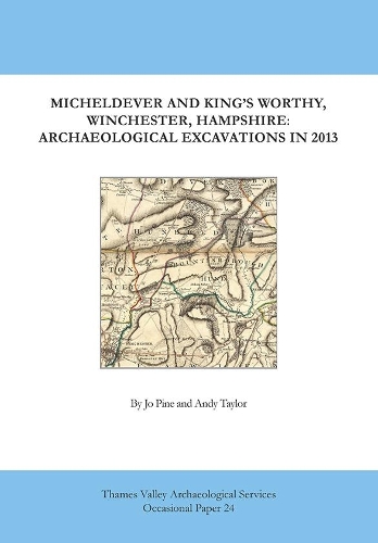 Micheldever and King's Worthy, Winchester, Hampshire. Archaeological Excavations in 2013