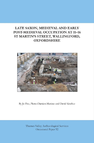 Late Saxon, Medieval and Early Post-Medieval Occupation at 11-16 St Martin's Street, Wallingford, Oxfordshire