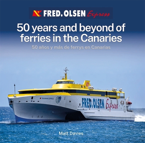 Fred. Olsen Express - 50 years and beyond of ferries in the Canaries