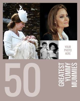 50 Greatest Yummy Mummies