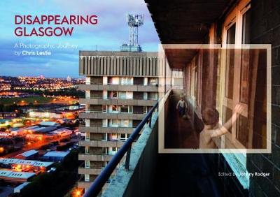 Disappearing Glasgow: A Photographic Journey