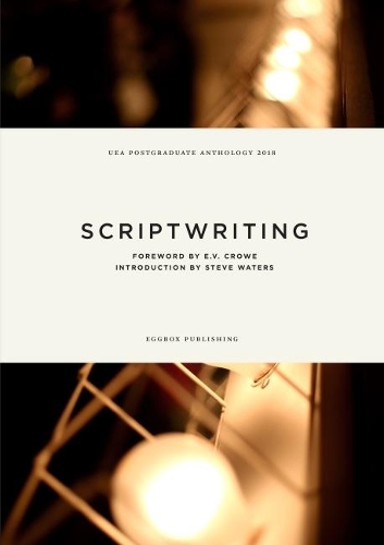 UEA Creative Writing Anthology Sciptwriting 2018