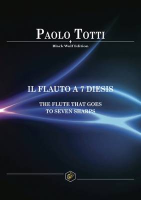 Flauto a 7 Diesis: The Flute That Goes to Seven Sharps