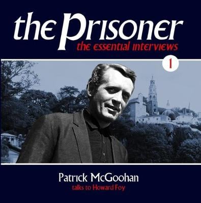 The Prisoner - The Essential Interviews Volume 1 Patrick McGoohan