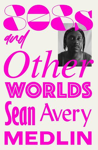 808s and Otherworlds by Sean Avery Medlin