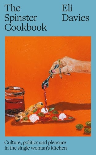 The Spinster Cookbook by Eli Davies