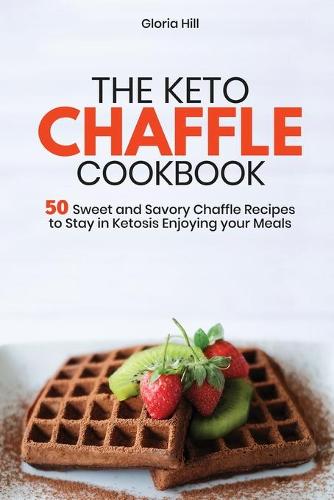 The Keto Chaffle Cookbook