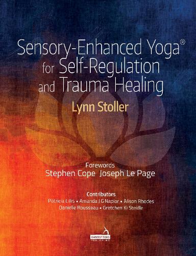 Sensory-Enhanced Yoga(r) for Self-Regulation and Trauma Healing