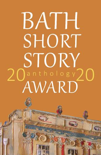 The Bath Short Story Award Anthology 2020