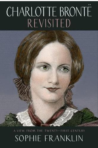 Charlotte Brontë Revisited