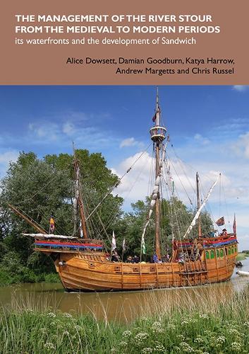 The management of the River Stour from the medieval to modern periods: its waterfronts and the development of Sandwich