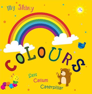 My Shiny Colour Says Callum Caterpillar