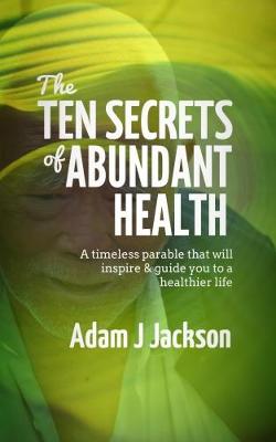 The Ten Secrets of Abundant Health