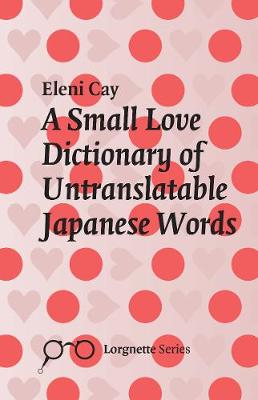A Small Love Dictionary Of Untranslatable Japanese Words