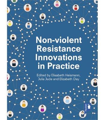 Non-violent Resistance Innovations in Practice