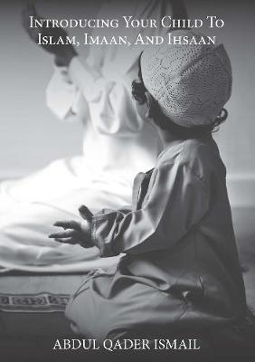 Introducing Your Child to Islam, Imaan, and Ihsaan