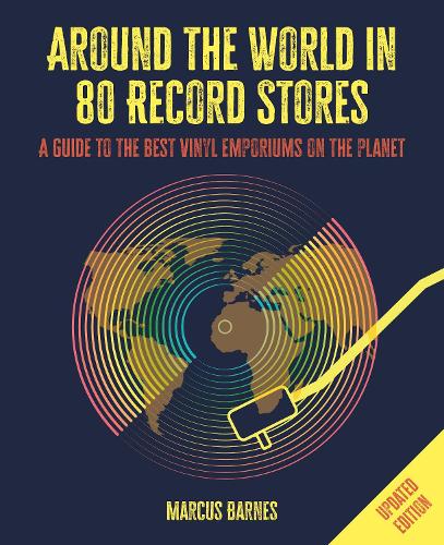 Around the World in 80 Record Stores: Updated edition by Marcus Barnes