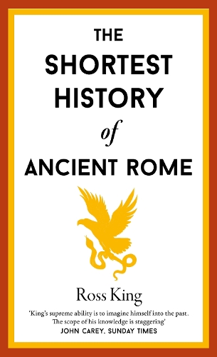 The Shortest History of Ancient Rome by Ross King