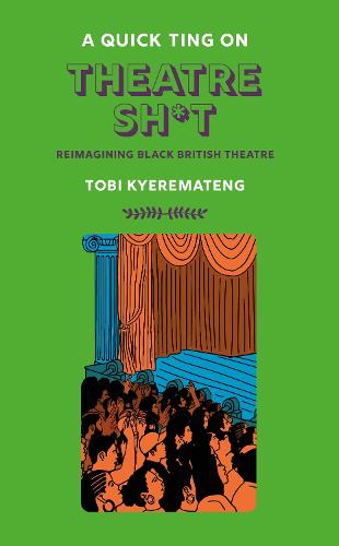 A Quick Ting On: Theatre Sh*t by Tobi Kyeremateng