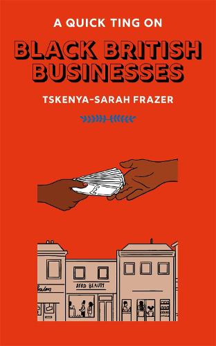 A Quick Ting On: Black British Businesses by Tskenya-Sarah Frazer