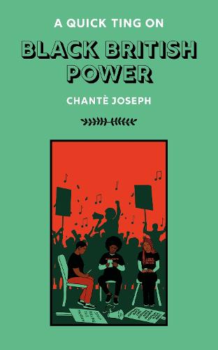 A Quick Ting On: Black British Power by Chanté Joseph