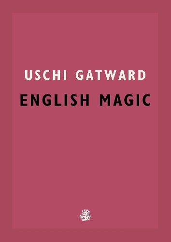 English Magic by Uschi Gatward