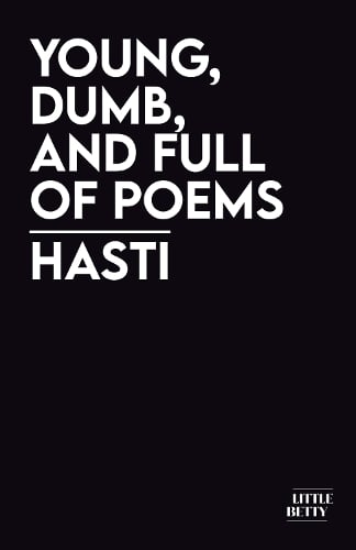 young, dumb, and full of poems by Hasti