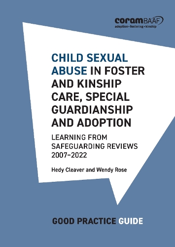 Child sexual abuse in foster and kinship care, special guardianship and adoption: Learning from safeguarding reviews 2007-2022