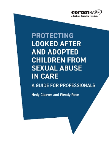Protecting looked after and adopted children from sexual abuse in care: A guide for professionals