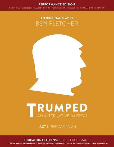 TRUMPED: An Alternative Musical, Act I Performance Edition