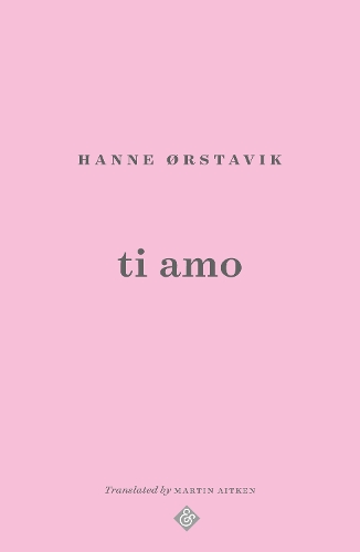 Ti Amo by Hanne Orstavik