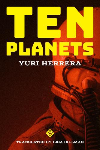 Ten Planets by Yuri Herrera