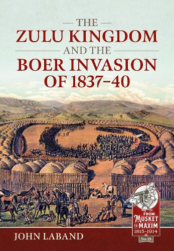 The Zulu Kingdom and the Boer Invasion of 1837–1840